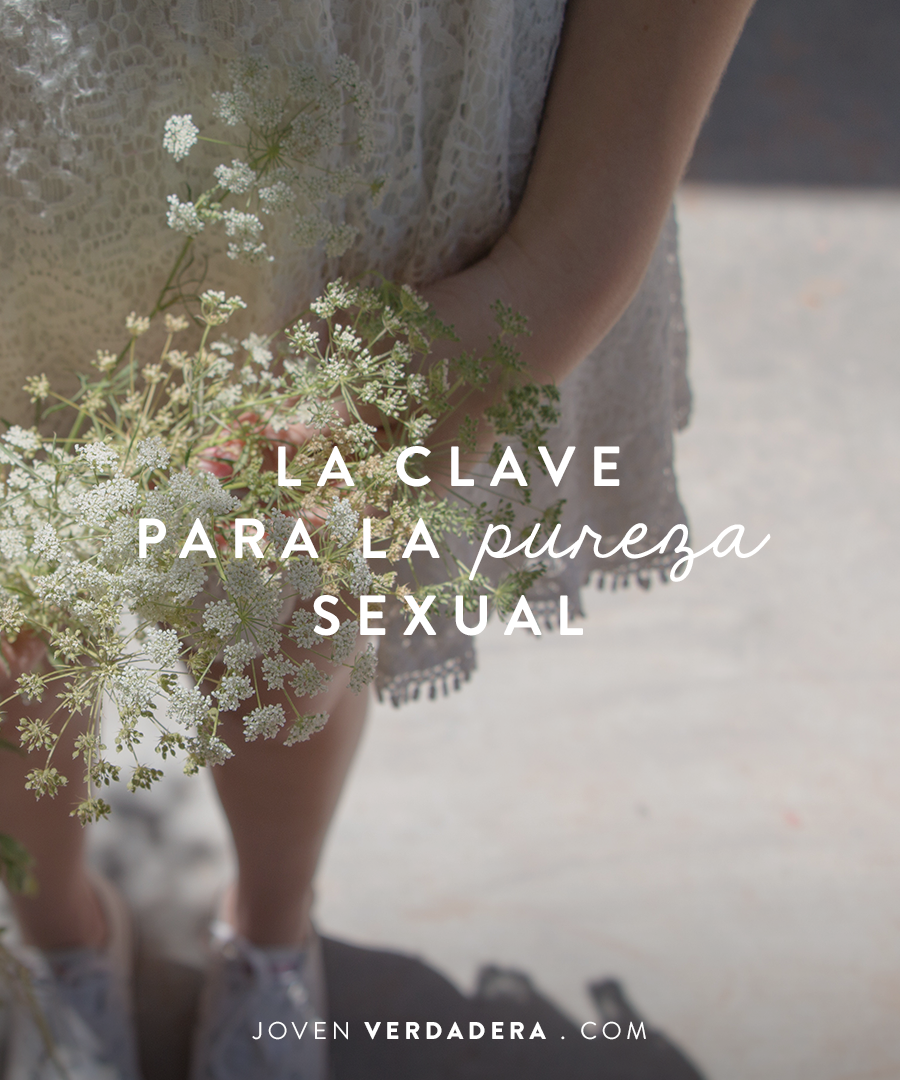 La Clave Para La Pureza Sexual Joven Verdadera Blog Aviva Nuestros